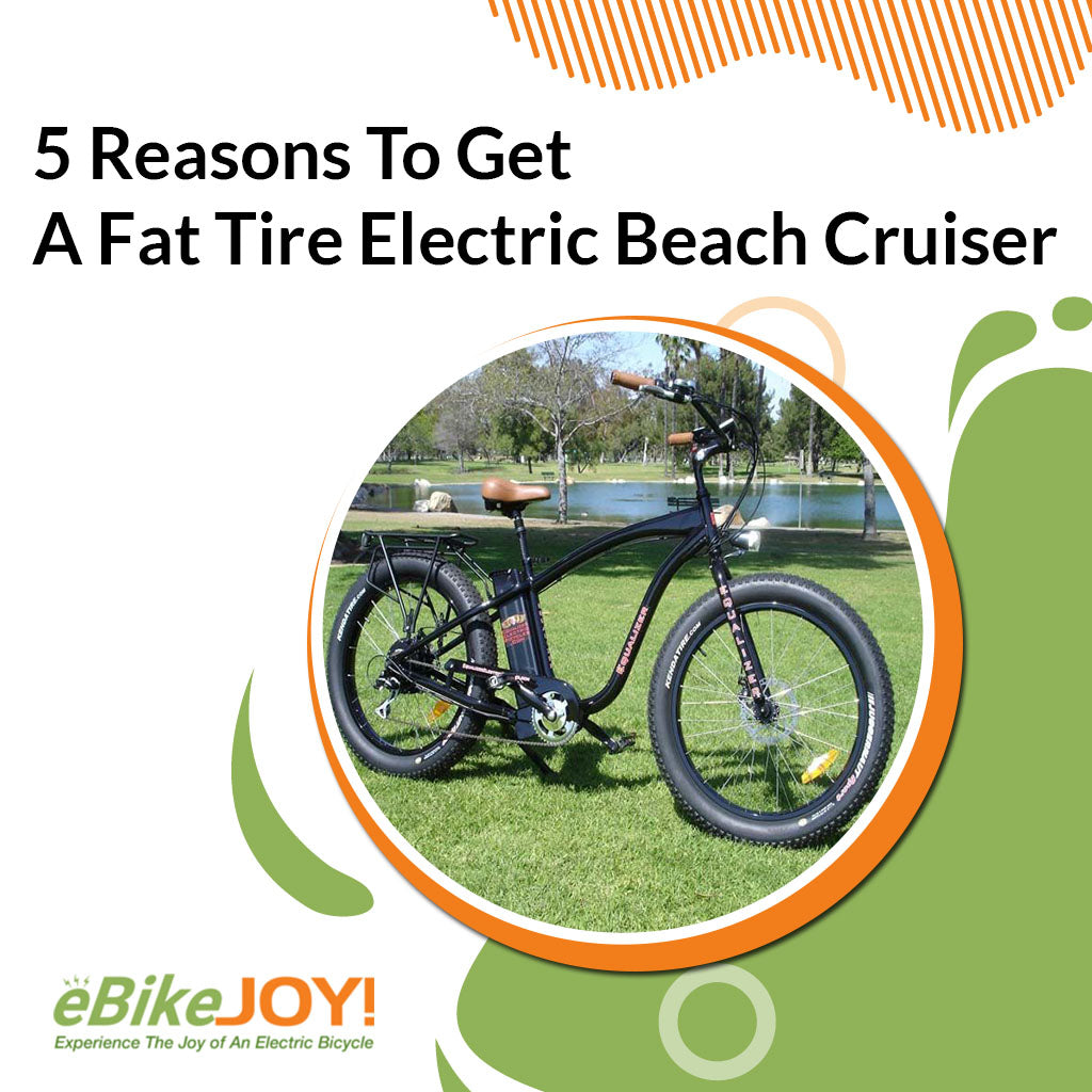 5 Reasons To Get A Fat Tire Electric Beach Cruiser