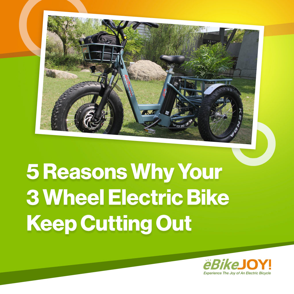 5 Reasons Why Your 3 Wheel Electric Bike Keeps Cutting Out